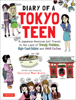 Diary of a Tokyo Teen: A Japanese-American Girl Travels to the Land of Trendy Fashion, High-Tech Toilets and Maid Cafes 480531396X Book Cover