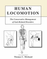 Human Locomotion: The Conservative Management of Gait Related Disorders 0615516459 Book Cover