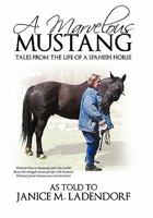 A Marvelous Mustang: Tales from the Life of a Spanish Horse 1508491011 Book Cover