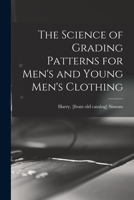 The Science of Grading Patterns for Men's and Young Men's Clothing 1013644603 Book Cover