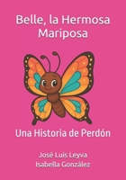 Belle, la Hermosa Mariposa: Una Historia de Perdón (Spanish Edition) B0FFB4MSGF Book Cover