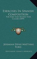 Exercises in Spanish Composition for First and Second Year Classes 1436841860 Book Cover