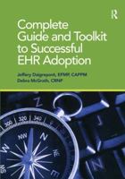 Complete Guide and Toolkit to Successful Ehr Adoption 0982107099 Book Cover