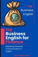 Ivy Business English for Finance - Mastering Financial Communication in English B0DYVB864N Book Cover