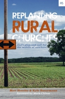Replanting Rural Churches: God's Plan and Call for the Middle of Nowhere (Replant Series) 1733690360 Book Cover