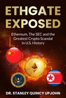 ETHGATE EXPOSED: Ethereum, The SEC and the Greatest Crypto Scandal in U.S. History B0F5MXL4ZS Book Cover