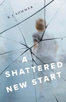 A Shattered New Start 1525554034 Book Cover