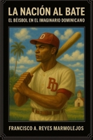 La Nación al Bate: El Béisbol en el Imaginario Dominicano. B0FW5M2VQR Book Cover