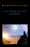 L'ultima valle: la Profezia 1508859833 Book Cover