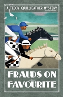Frauds On Favourite (Teddy Quillfeather Mysteries) 295915634X Book Cover