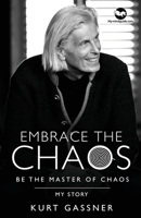 Embrace the Chaos: Be the Master of Chaos: My Story 3949978364 Book Cover