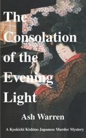 The Consolation of the Evening Light (The Kyokichi Kishino Japanese Murder Mystery Series) B0F78YVWV5 Book Cover