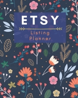 Etsy Listing Planner: etsy shop owner, etsy tracker, etsy planner, etsy shop planner, business planner, etsy listing planner, etsy organizer, listing organizer 1655876295 Book Cover