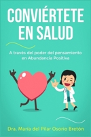 Conviértete en salud a través del poder del pensamiento en Abundancia Positiva B08P73Z5QQ Book Cover