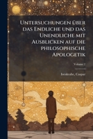 Untersuchungen �ber Das Endliche Und Das Unendliche, Mit Ausblicken Auf Die Philosophische Apologetik, Vol. 2: Die Lehre Des Hl; Thomas Von Unendlichen, Ihre Auslegung Durch Prof. Langenberg Und Ihr V 1246009285 Book Cover