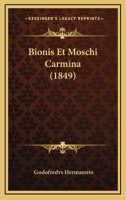Bionis Et Moschi Carmina (1849) 1160328870 Book Cover
