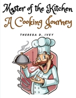 Master of the Kitchen: A Cooking Journey 1835523293 Book Cover