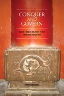 Conquer and Govern: Early Chinese Military Texts from the Yi Zhou Shu 0824831209 Book Cover