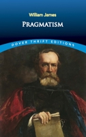 Pragmatism: A New Name for Some Old Ways of Thinking 0486282708 Book Cover