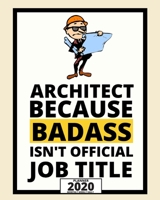 Architect Because Badass Isn't Official Job Title: 2020 Planner For Architect, 1-Year Daily, Weekly And Monthly Organizer With Calendar, Funny Gift For Christmas Or Birthday (8 x 10) 1673970176 Book Cover