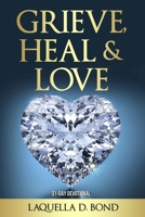Grieve, Heal & Love 1962783758 Book Cover