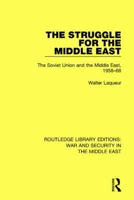 The Struggle for the Middle East: The Soviet Union and the Middle East 1958-70 1138655422 Book Cover