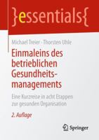 Einmaleins Des Betrieblichen Gesundheitsmanagements: Eine Kurzreise in Acht Etappen Zur Gesunden Organisation 3658233109 Book Cover