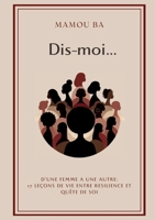 Dis-moi: D'une femme à une autre: 17 leçons de vie entre résilience et quête de soi (French Edition) 2322505943 Book Cover