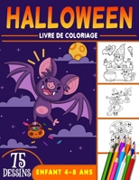 Halloween livre de coloriage 4-8 ans: livre d'activité coloriage Halloween pour enfants - 75 dessins uniques - Monstres, Citrouilles, Vampires Cahier B08L844TRB Book Cover