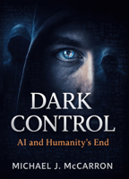 Dark Control: AI and Humanity's End 1634245830 Book Cover