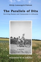 The Parallels of Dita : Surviving Nazism and Communism in Lithuania 1735055603 Book Cover