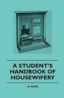 A Student's Handbook of Housewifery 1445503204 Book Cover