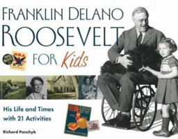 Franklin Delano Roosevelt for Kids: His Life and Times with 21 Activities (For Kids series) 1556526571 Book Cover
