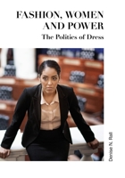 Fashion, Women and Power: The Politics of Dress 1789384613 Book Cover