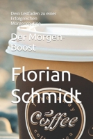 Der Morgen-Boost: Dein Leitfaden zu einer Erfolgreichen Morgenroutine (German Edition) B0CRTJ56CR Book Cover