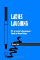 Ladies Laughing: Wit as Control in Contemporary American Women Writers (Studies in Humor and Gender) 905699543X Book Cover