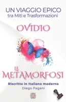 Le METAMORFOSI di Ovidio: Un Viaggio Epico tra Miti e Trasformazioni (Echi Inattesi: Riflessi Antichi, Eterni Moderni) (Italian Edition) B0G2SBDLDN Book Cover