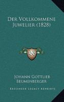 Der Vollkommene Juwelier (1828) 1161050582 Book Cover