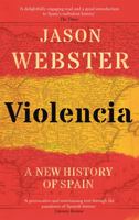 Violencia: A New History of Spain: Past, Present and the Future of the West 1472129830 Book Cover