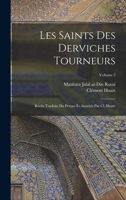 Les saints des derviches tourneurs; récits traduits du persan et annotés par Cl. Huart; Volume 2 1016421311 Book Cover