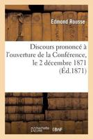 Discours Prononca(c) A L'Ouverture de La Confa(c)Rence, Le 2 Da(c)Cembre 1871 2013383789 Book Cover
