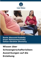 Wissen über Schwangerschaftsrisiken: Auswirkungen auf die Erziehung (German Edition) 6207980670 Book Cover