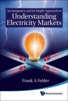 An Integrative and In-Depth Approach to Understanding Electricity Markets 9812838295 Book Cover