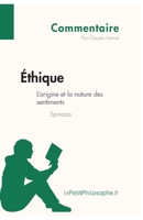 Éthique de Spinoza - L'origine et la nature des sentiments (Commentaire): Comprendre la philosophie avec lePetitPhilosophe.fr 2806245974 Book Cover