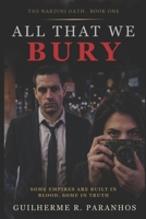 All that we bury: A Dark Mafia Romance (The Nardini Oath) B0GYCL36M3 Book Cover