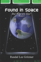 Found in Space, But Who are You? Book 4 B0BLR3V7YX Book Cover