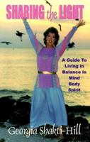 Sharing the Light: A Guide to Living in Balance in Mind Body Spirit 1893379493 Book Cover