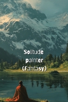 Solitude painter (Fantasy) B0DRFVQCNY Book Cover