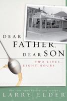 Dear Father, Dear Son: Two Lives... Eight Hours 1936488450 Book Cover