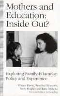 Mothers and Education: Inside Out? : Exploring Family-Education Policy and Experience 0333565932 Book Cover